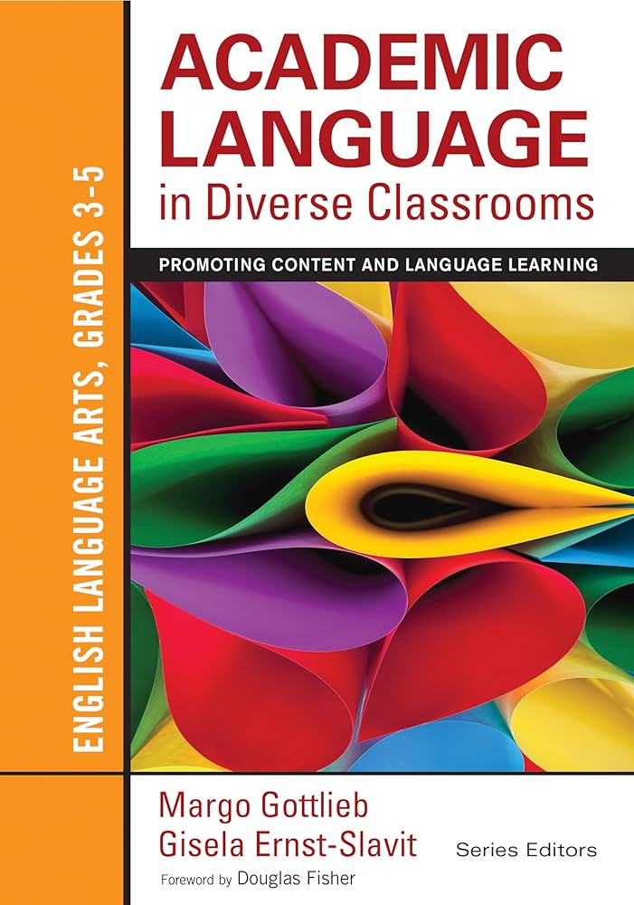 Academic Language in Diverse Classrooms: English Language Arts, Grades 3-5: Promoting Content and Language Learning cover image