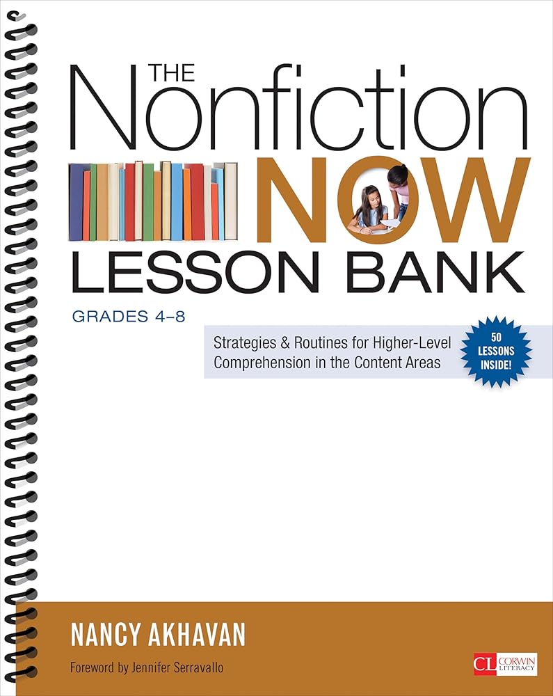 The Nonfiction Now Lesson Bank, Grades 4-8: Strategies and Routines for Higher-Level Comprehension in the Content Areas (Corwin Literacy) cover image