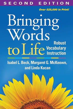 Bringing Words to Life: Robust Vocabulary Instruction