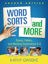 Word Sorts and More: Sound, Pattern, and Meaning Explorations K-3