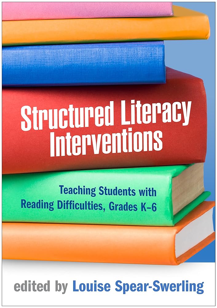 Structured Literacy Interventions: Teaching Students with Reading Difficulties, Grades K-6 (The Guilford Series on Intensive Instruction) cover image