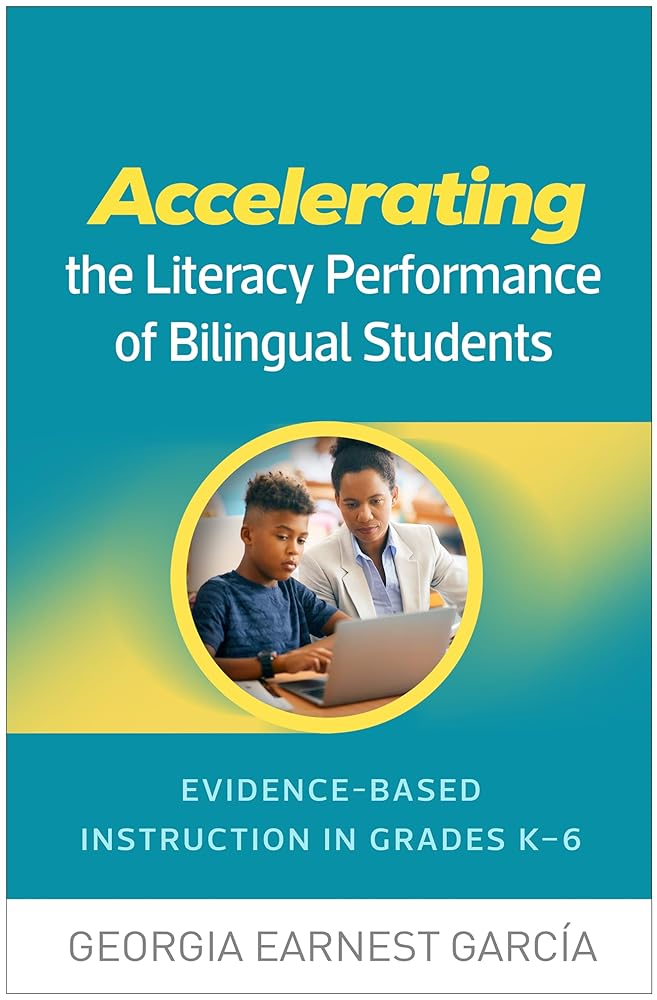 Accelerating the Literacy Performance of Bilingual Students: Evidence-Based Instruction in Grades K-6 cover image