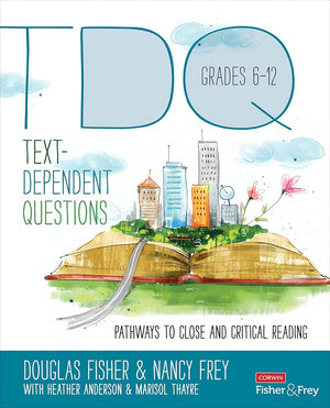 Text-Dependent Questions, Grades 6-12: Pathways to Close and Critical Reading (Corwin Literacy)