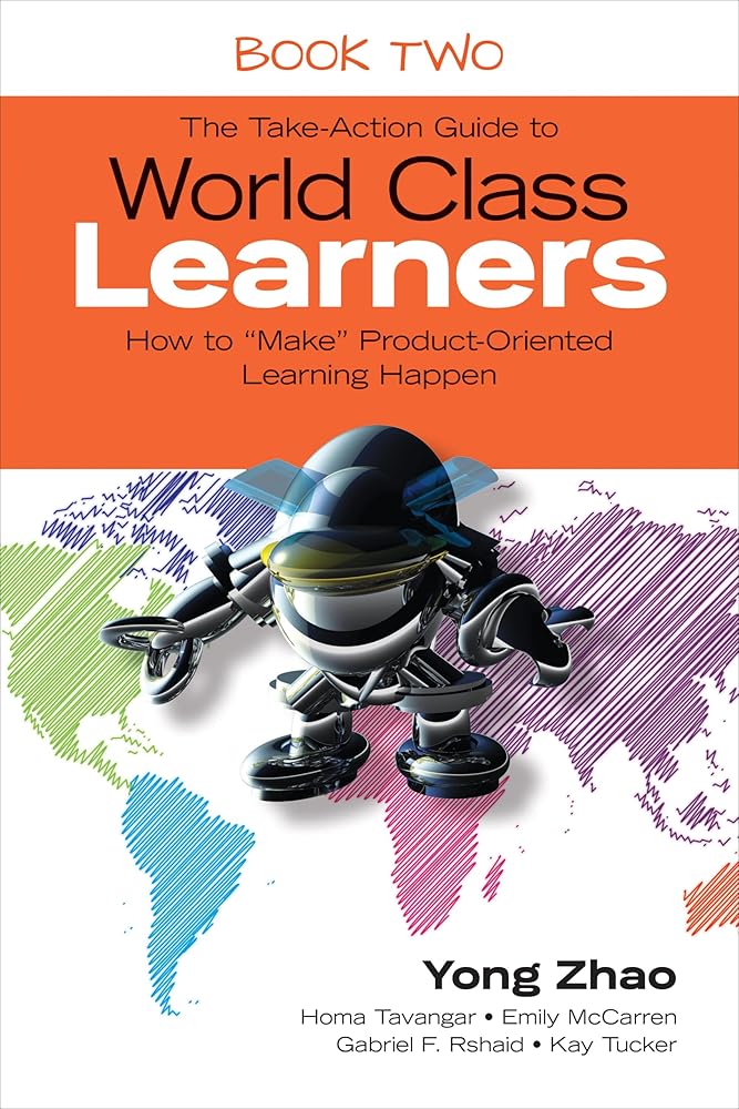 The Take-Action Guide to World Class Learners Book 2: How to "Make" Product-Oriented Learning Happen cover image
