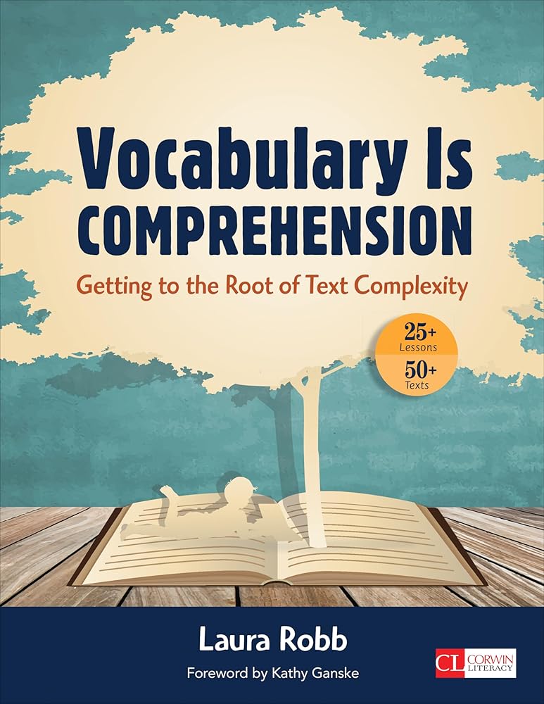 Vocabulary Is Comprehension: Getting to the Root of Text Complexity (Corwin Literacy) cover image