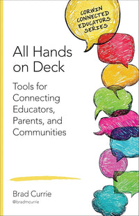 All Hands on Deck: Tools for Connecting Educators, Parents, and Communities (Corwin Connected Educators Series)