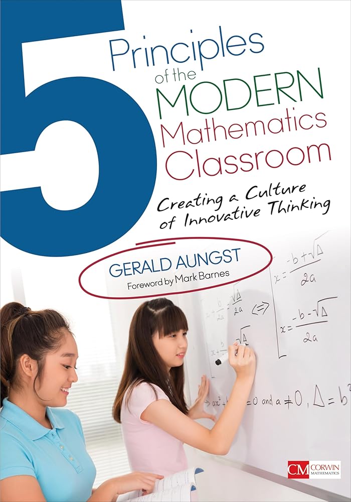 5 Principles of the Modern Mathematics Classroom: Creating a Culture of Innovative Thinking (Corwin Mathematics Series) cover image