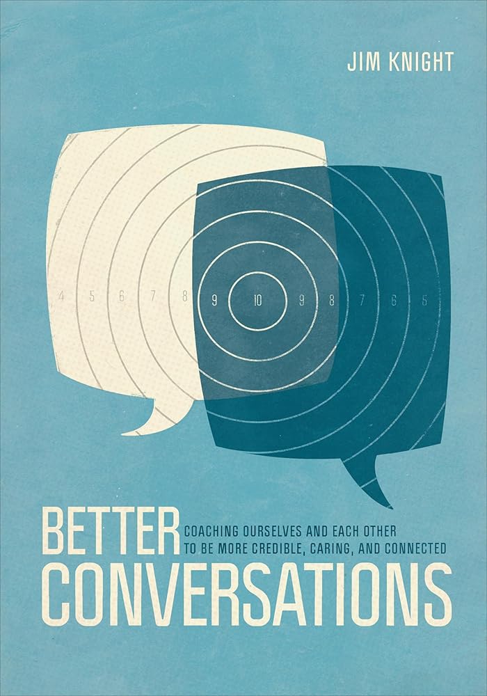 Better Conversations: Coaching Ourselves and Each Other to Be More Credible, Caring, and Connected cover image