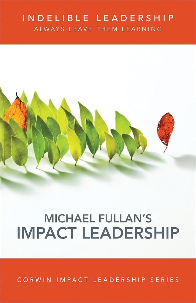 Indelible Leadership: Always Leave Them Learning (Corwin Impact Leadership Series) cover image