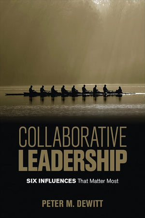 Collaborative Leadership: Six Influences That Matter Most