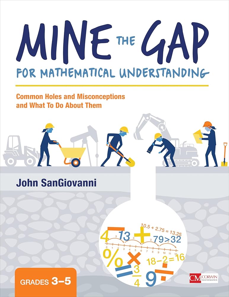 Mine the Gap for Mathematical Understanding, Grades 3-5: Common Holes and Misconceptions and What To Do About Them (Corwin Mathematics Series) cover image