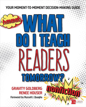 What Do I Teach Readers Tomorrow? Nonfiction, Grades 3-8: Your Moment-to-Moment Decision-Making Guide (Corwin Literacy)