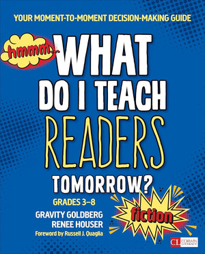 What Do I Teach Readers Tomorrow? Fiction, Grades 3-8: Your Moment-to-Moment Decision-Making Guide (Corwin Literacy)