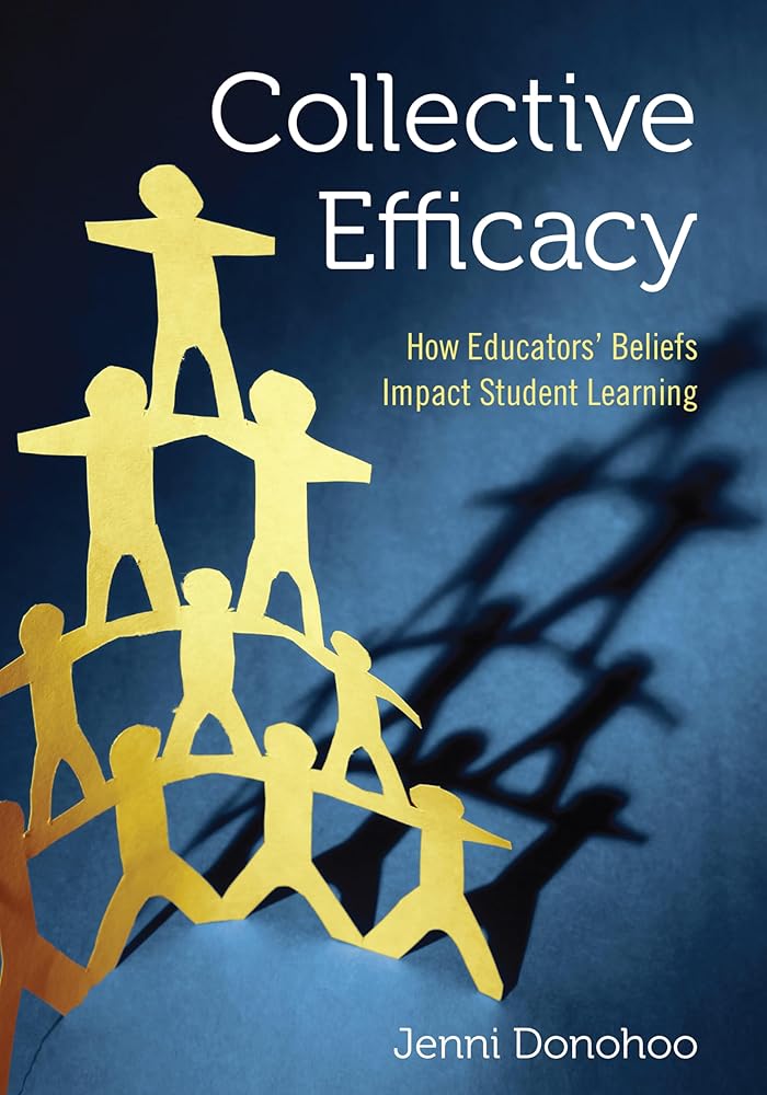 Collective Efficacy: How Educators' Beliefs Impact Student Learning: How Educators' Beliefs Impact Student Learning cover image