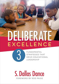 Deliberate Excellence: Three Fundamental Strategies That Drive Educational Leadership