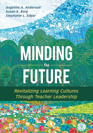 Minding the Future: Revitalizing Learning Cultures Through Teacher Leadership