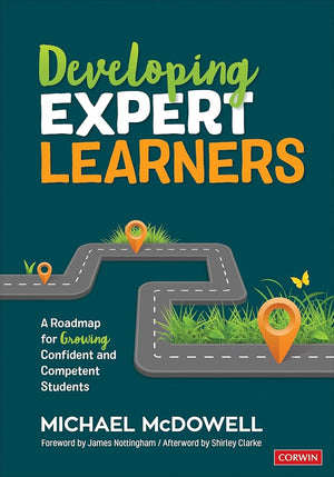 Developing Expert Learners: A Roadmap for Growing Confident and Competent Students (Corwin Teaching Essentials)