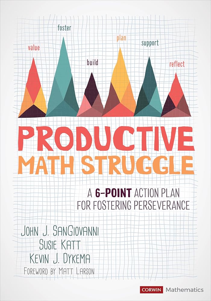 Productive Math Struggle: A 6-Point Action Plan for Fostering Perseverance (Corwin Mathematics Series) cover image