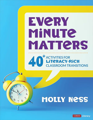 Every Minute Matters: 40+ Activities for Literacy-Rich Classroom Transitions (Corwin Literacy)