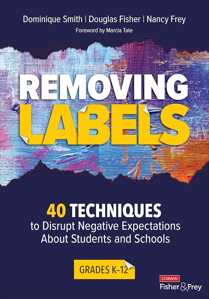 Removing Labels, Grades K-12: 40 Techniques to Disrupt Negative Expectations About Students and Schools (Corwin Literacy) cover image