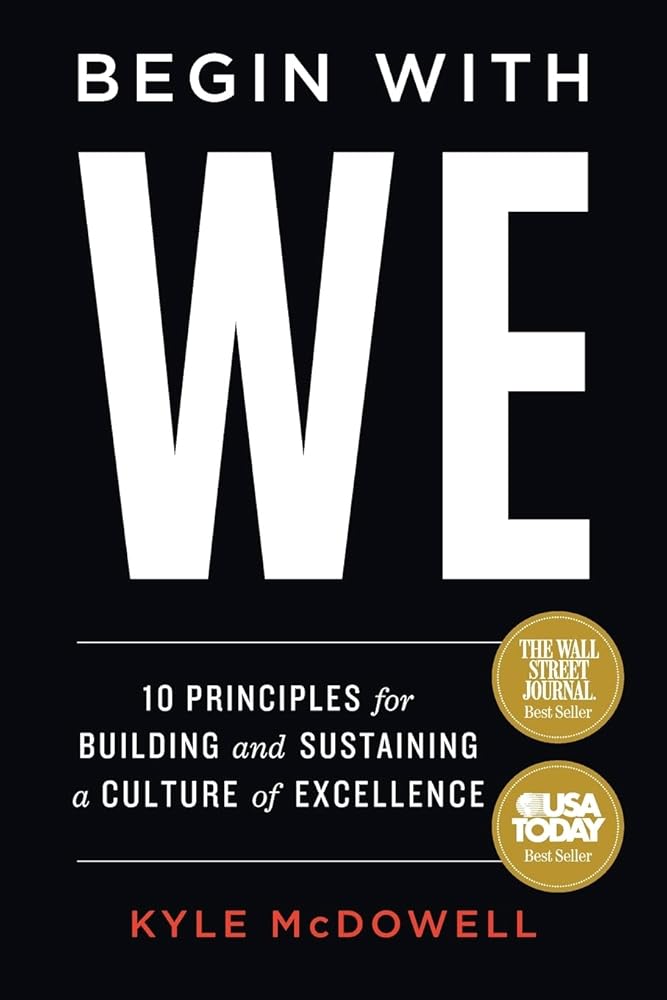 Begin With WE: 10 Principles for Building and Sustaining a Culture of Excellence cover image