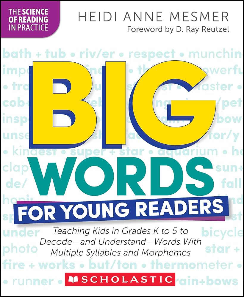 Big Words for Young Readers: Teaching Kids in Grades K to 5 to Decode―and Understand―Words With Multiple Syllables and Morphemes (The Science of Reading in Practice) cover image