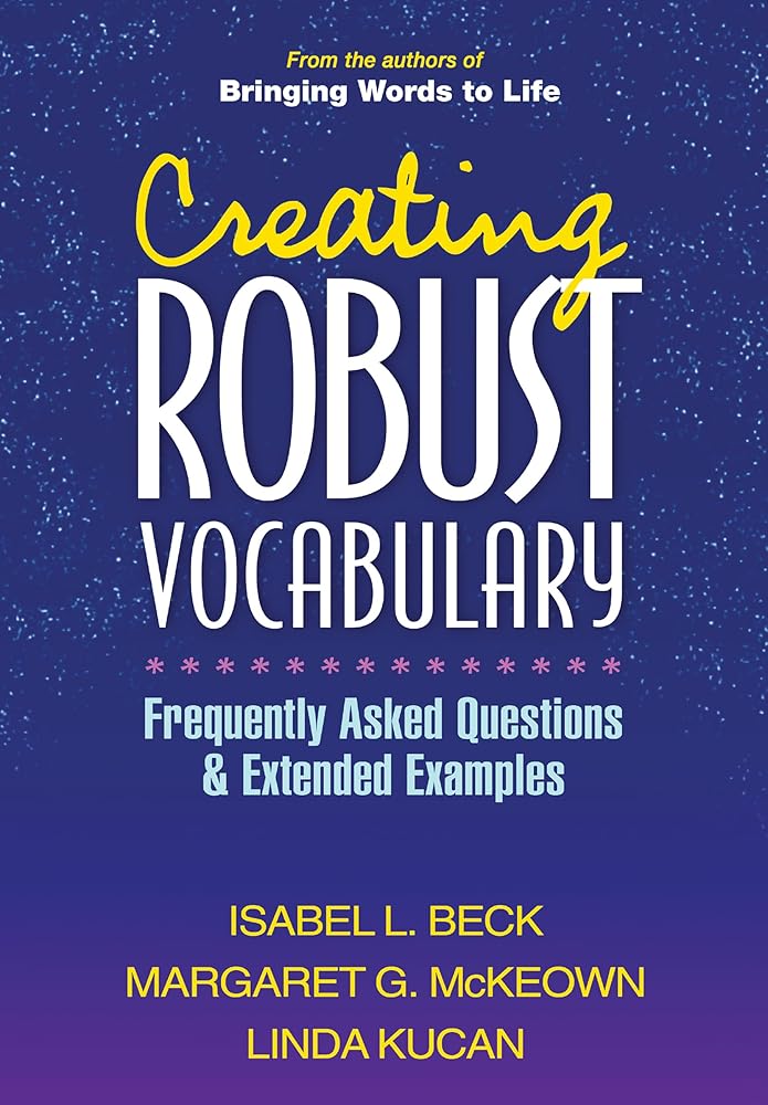 Creating Robust Vocabulary: Frequently Asked Questions and Extended Examples (Solving Problems in the Teaching of Literacy) cover image