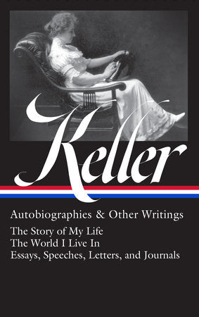 Helen Keller: Autobiographies & Other Writings (LOA #378) book cover