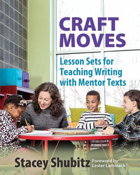 Craft Moves: Lesson Sets for Teaching Writing with Mentor Texts