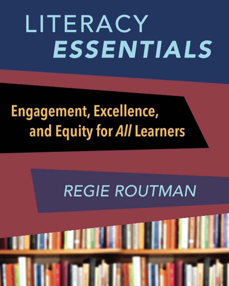 Literacy Essentials: Engagement, Excellence and Equity for All Learners cover image