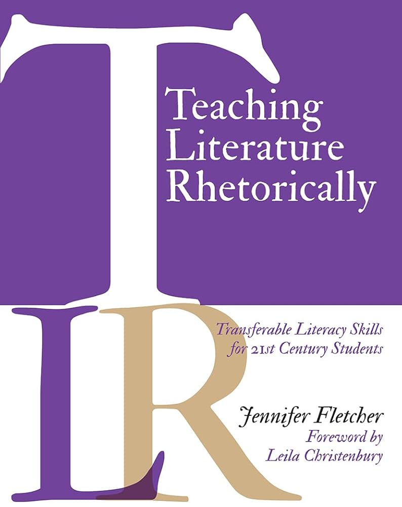 Teaching Literature Rhetorically: Transferable Literacy Skills for 21st Century Students cover image