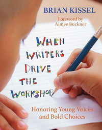 When Writers Drive the Workshop: Honoring Young Voices and Bold Choices