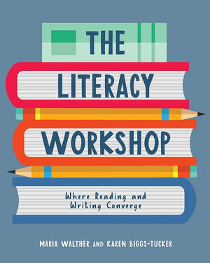 Literacy Workshop: Where Reading and Writing Converge