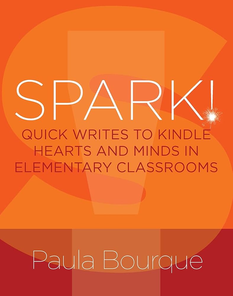 SPARK!: Quick Writes to Kindle Hearts and Minds in Elementary Classrooms cover image