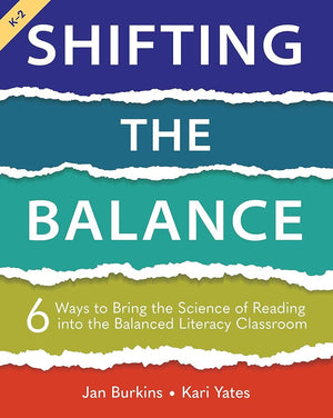 Shifting the Balance: 6 Ways to Bring the Science of Reading into the Balanced Literacy Classroom