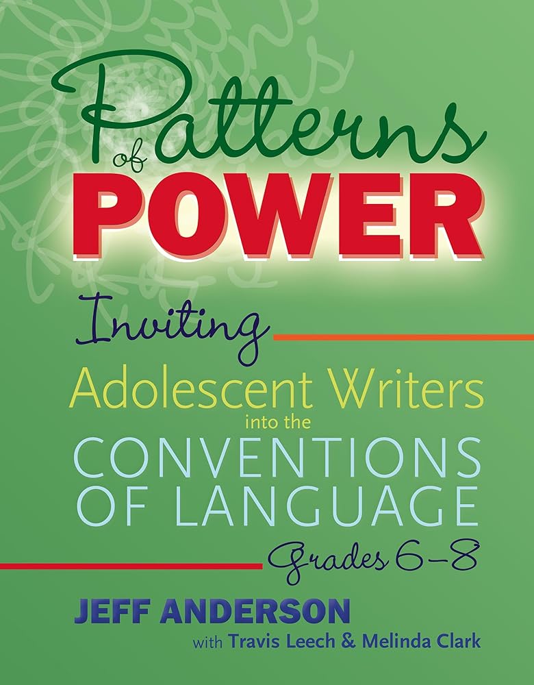 Patterns of Power, Grades 6–8: Inviting Adolescent Writers into the Conventions of Language cover image