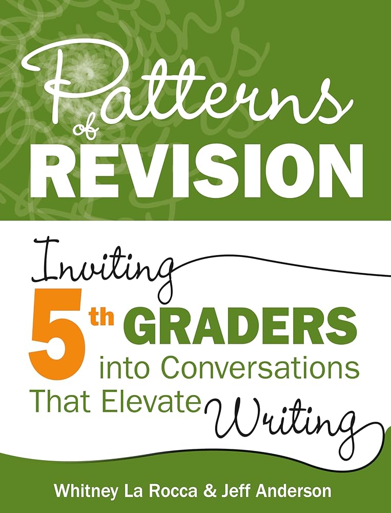 Patterns of Revision, Grade 5: Inviting 5th Graders into Conversations That Elevate Writing cover image