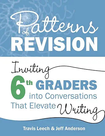 Patterns of Revision, Grade 6: Inviting 6th Graders into Conversations That Elevate Writing cover image