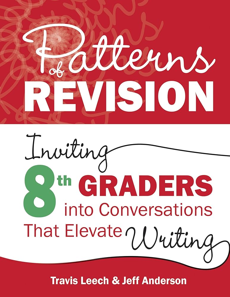 Patterns of Revision, Grade 8: Inviting 8th Graders into Conversations That Elevate Writing cover image