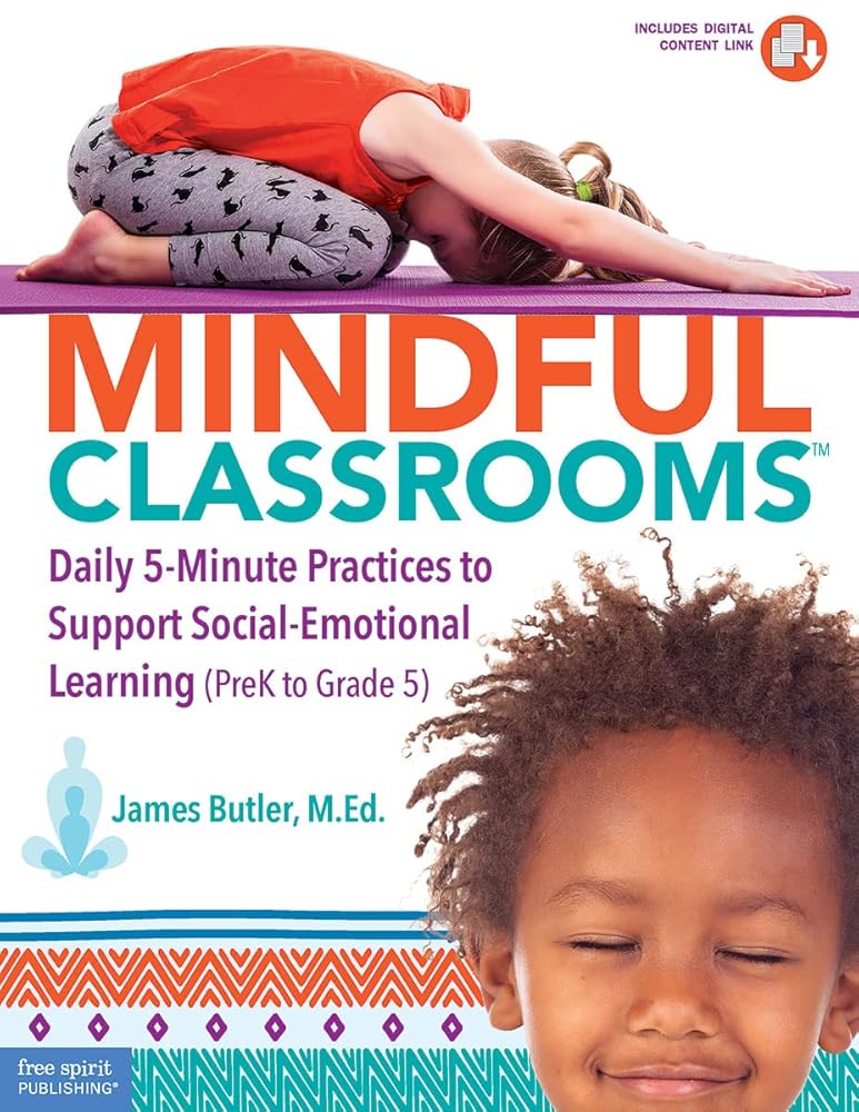 Mindful Classrooms™: Daily 5-Minute Practices to Support Social-Emotional Learning (PreK to Grade 5) (Free Spirit Professional®) cover image