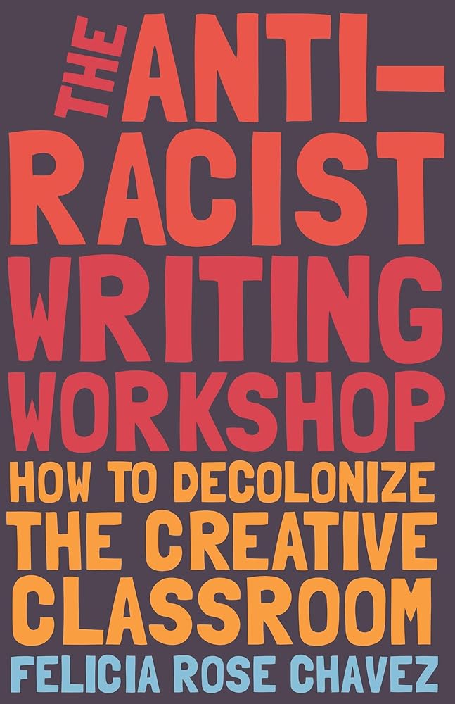 The Anti-Racist Writing Workshop: How To Decolonize the Creative Classroom (BreakBeat Poets) cover image