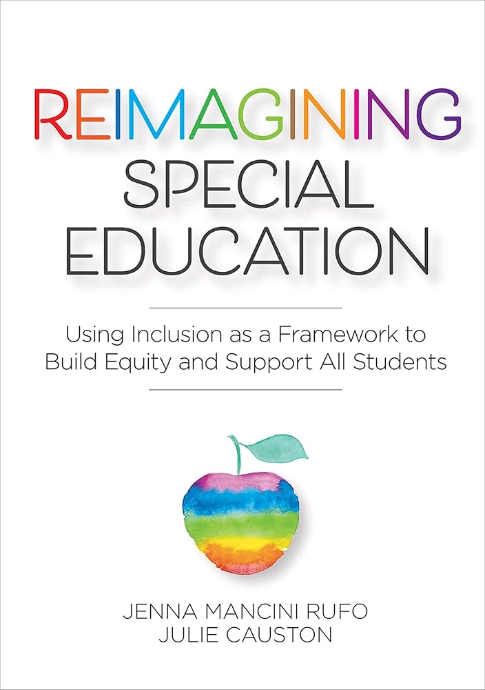 Reimagining Special Education: Using Inclusion as a Framework to Build Equity and Support All Students cover image