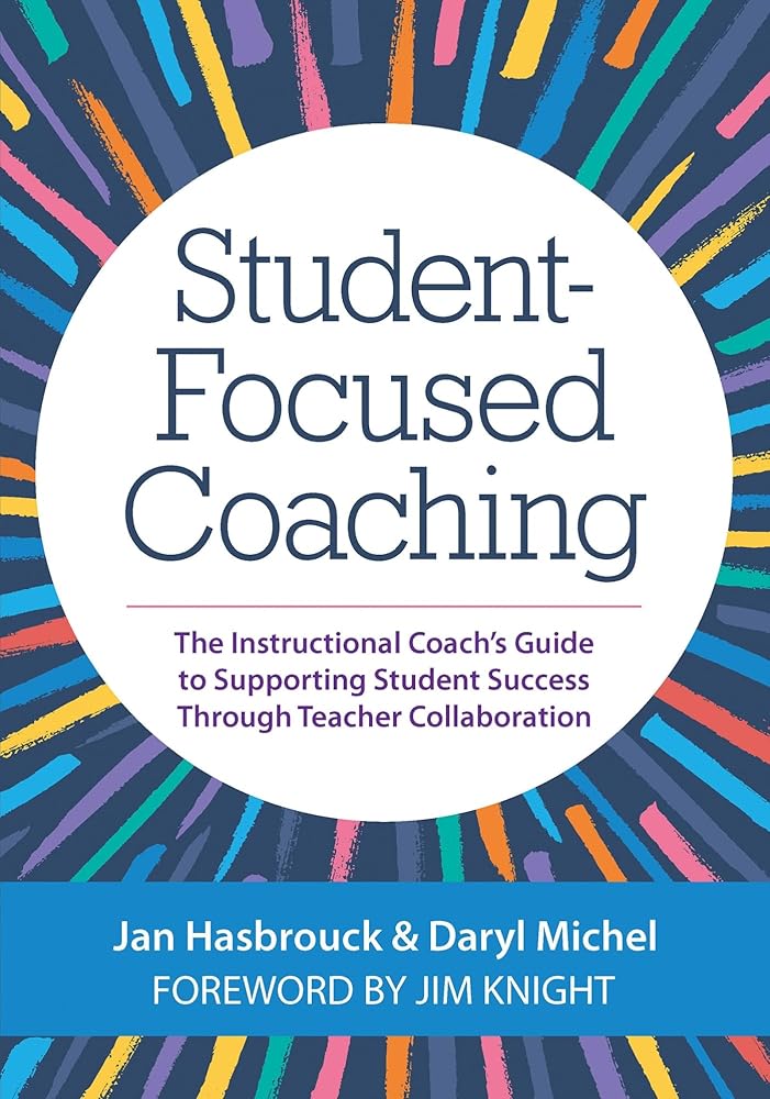 Student-Focused Coaching: The Instructional Coach's Guide to Supporting Student Success through Teacher Collaboration cover image