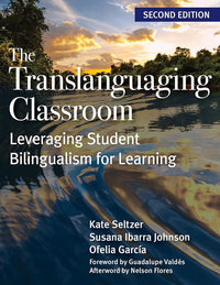 The Translanguaging Classroom: Leveraging Student Bilingualism for Learning