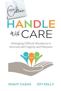 Handle with Care: Managing Difficult Situations in Schools with Dignity and Respect