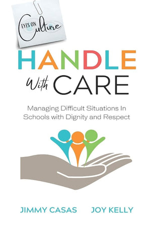 Handle with Care: Managing Difficult Situations in Schools with Dignity and Respect