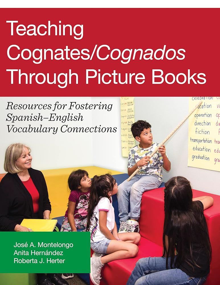 Teaching Cognates/Cognados Through Picture Books: Resources for Fostering Spanish–English Vocabulary Connections cover image