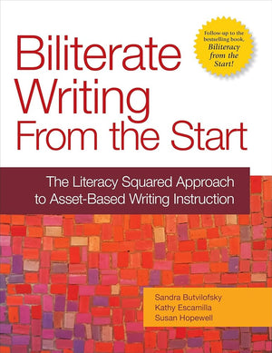 Biliterate Writing From the Start: The Literacy Squared Approach to Asset-Based Writing Instruction