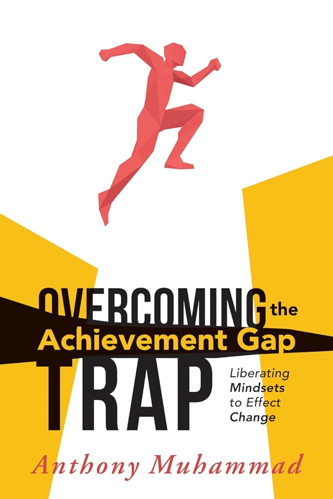 Overcoming the Achievement Gap Trap: Liberating Mindsets to Effect Change (Reduce Inequality in Education and Examine the Schools Roles in Superiority and Victim Mindsets) (Classroom Strategies) cover image