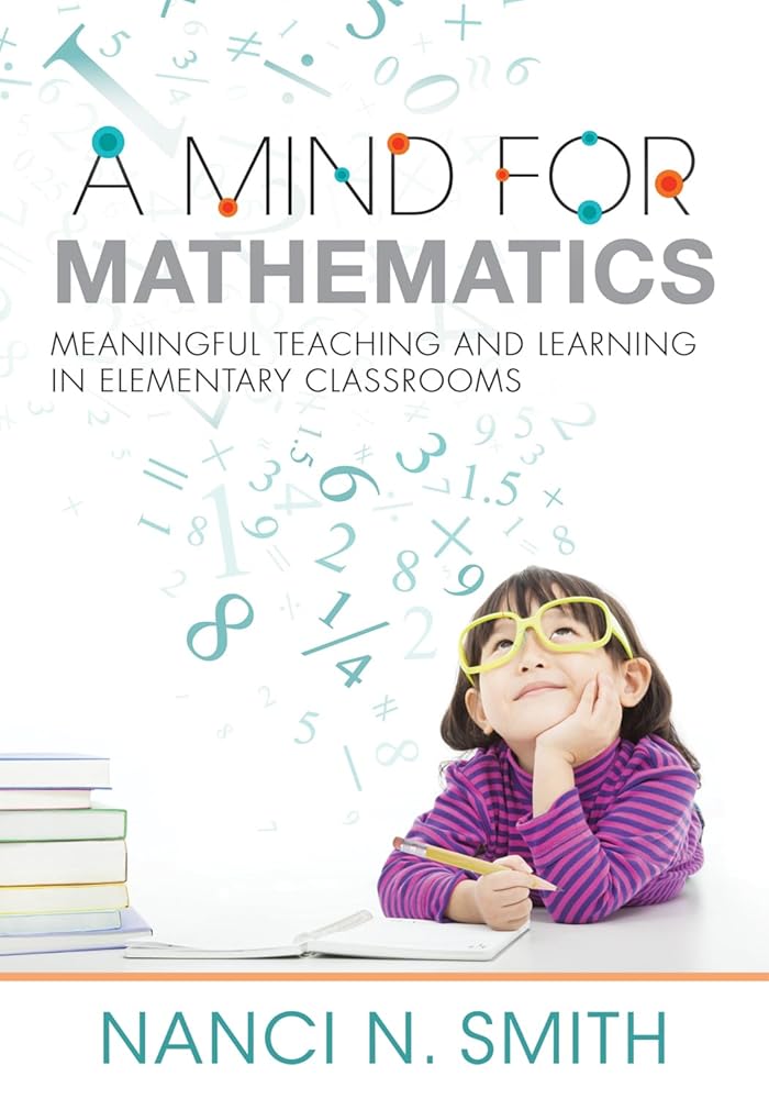 A Mind for Mathematics: Meaningful Teaching and Learning in Elementary Classrooms (Useful Classroom Tactics and Examples for K-6 Math) cover image